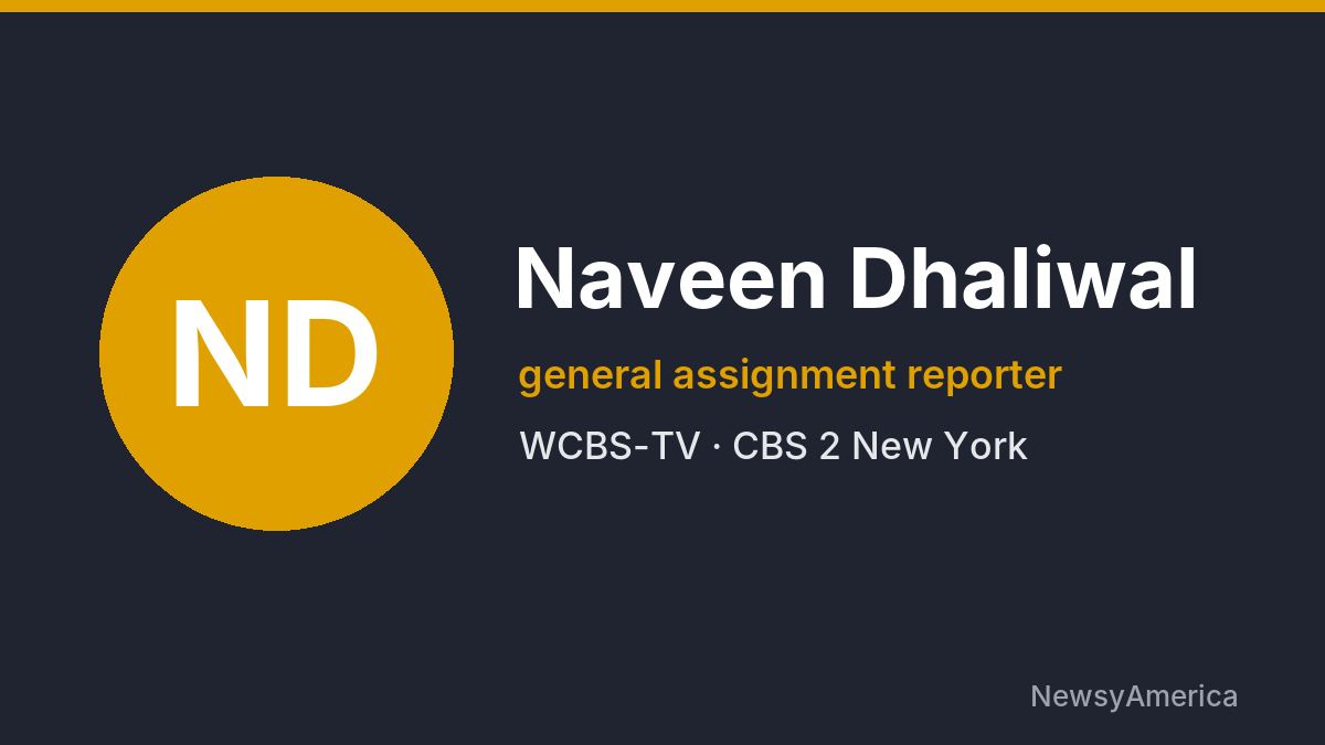 Naveen Dhaliwal – WCBS-TV, New York
