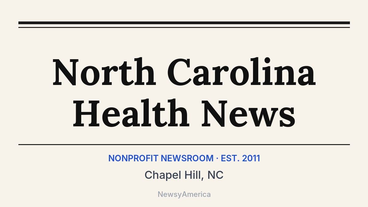 North Carolina Health News – Chapel Hill, NC