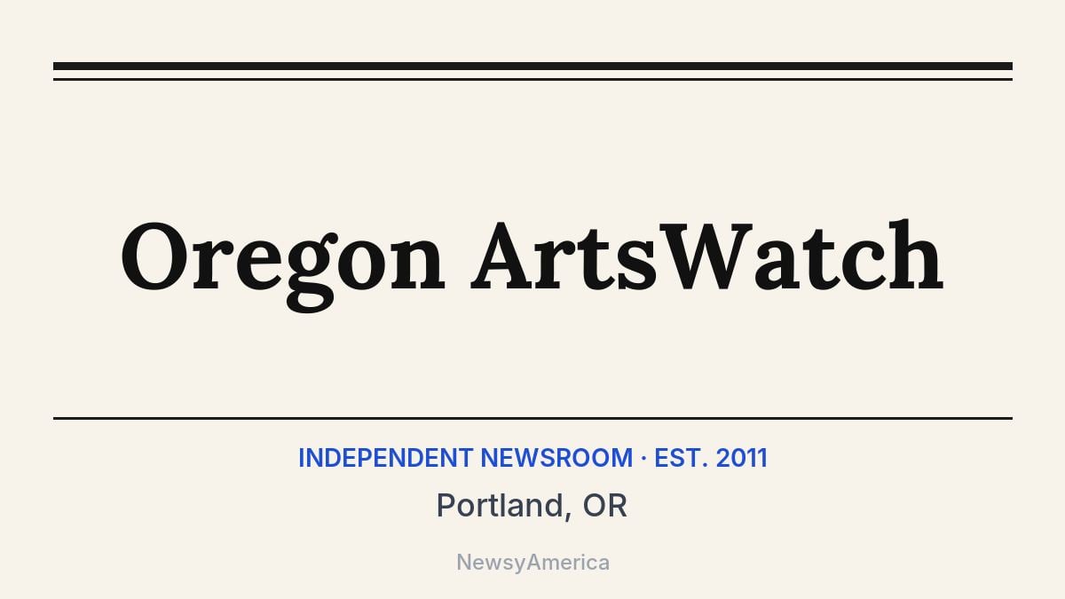 Oregon ArtsWatch – Portland, OR