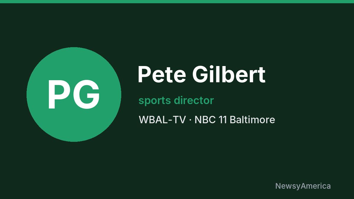 Pete Gilbert – WBAL-TV, Baltimore