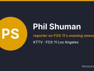Phil Shuman, reporter on FOX 11’s evening newscasts, KTTV