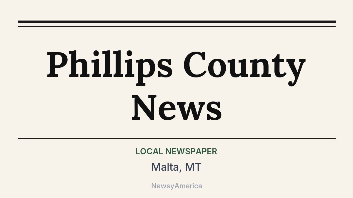 Phillips County News – Malta, MT