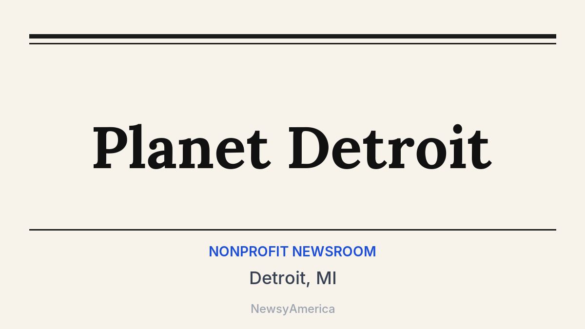 Planet Detroit – Detroit, MI