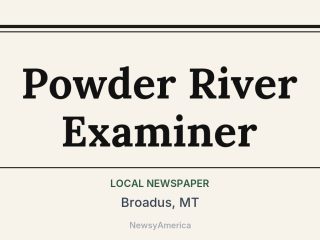 Powder River Examiner, Broadus, MT