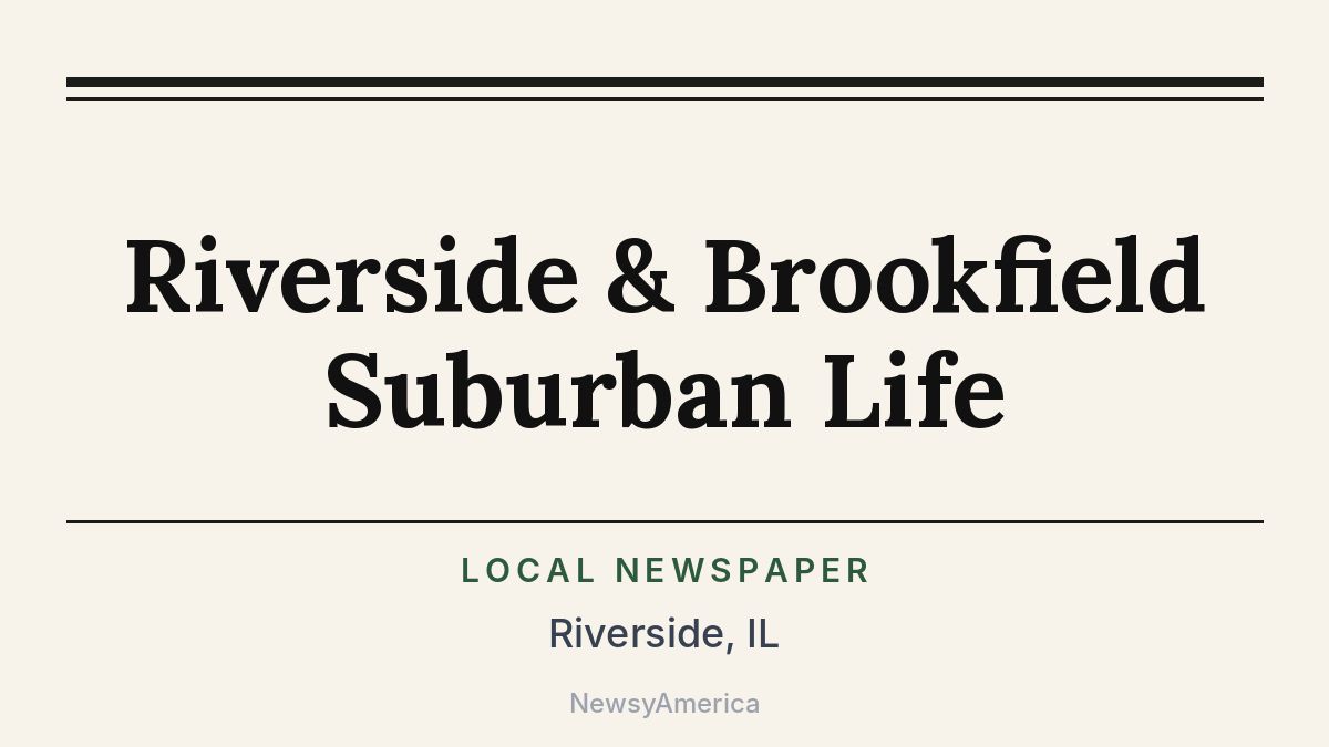 Riverside & Brookfield Suburban Life – Illinois