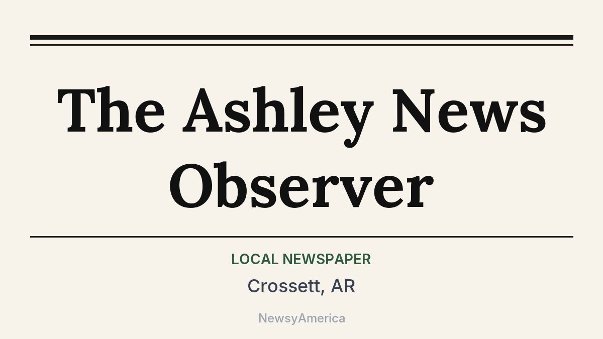 The Ashley News Observer – Crossett, AR