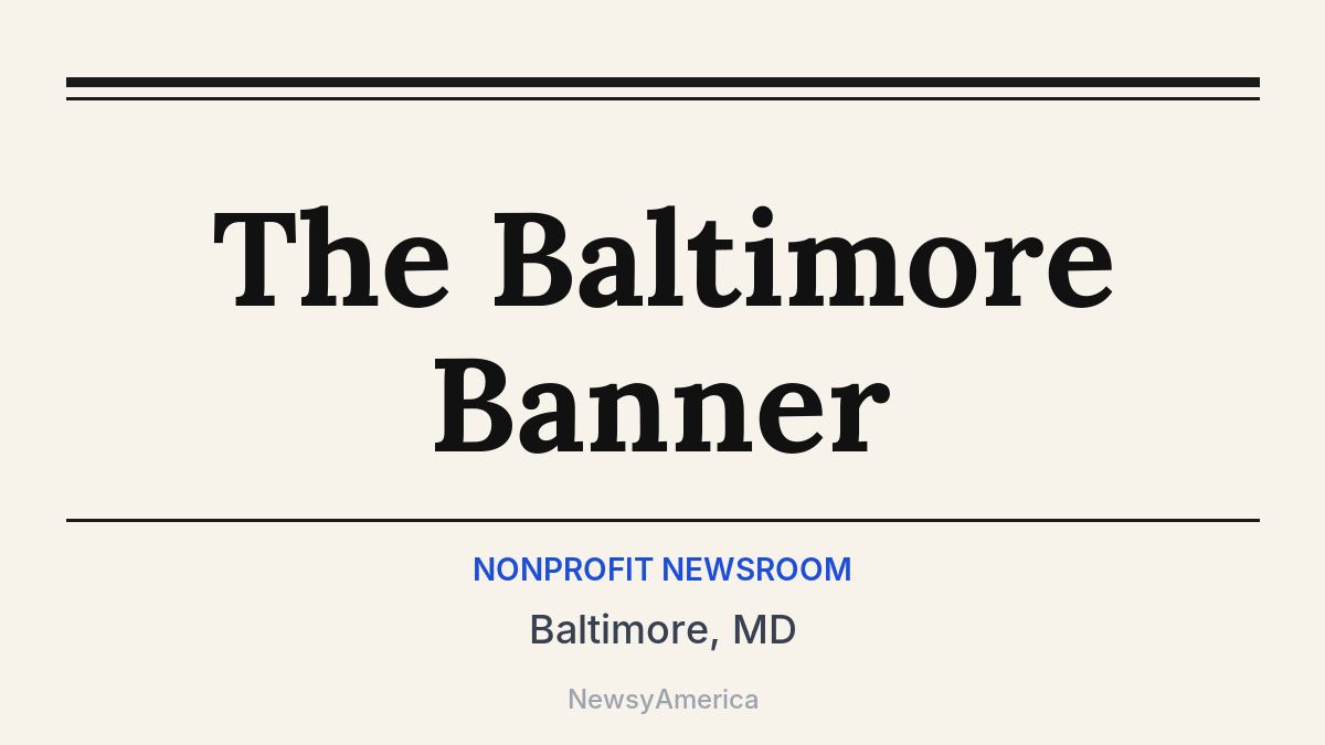 The Baltimore Banner – Baltimore, MD