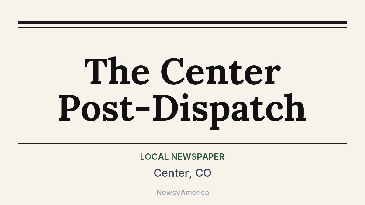 The Center Post-Dispatch – Center, CO