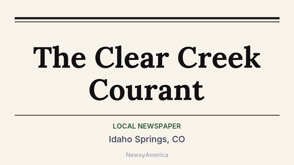The Clear Creek Courant – Idaho Springs, CO