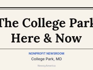 The College Park Here & Now, College Park, MD