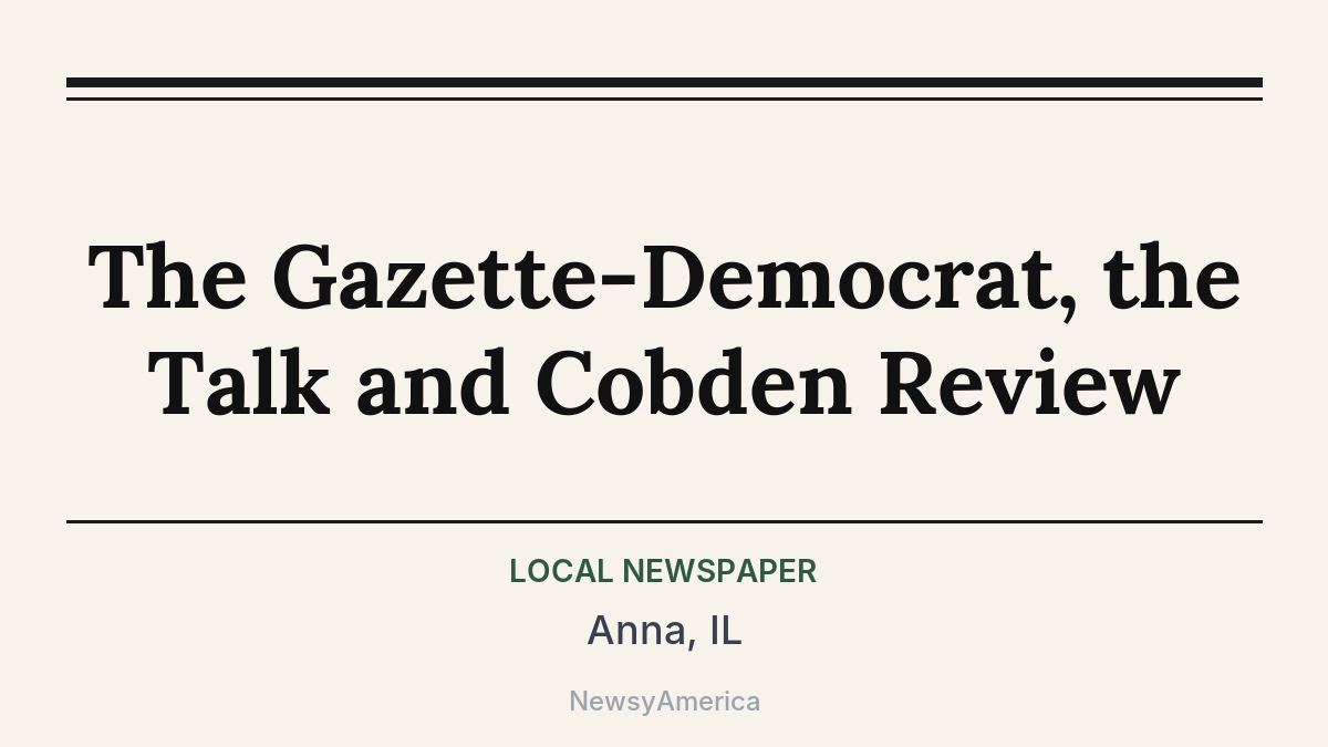 The Gazette-Democrat, the Talk and Cobden Review – Anna, IL