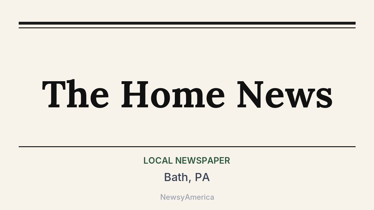 The Home News – Bath, PA