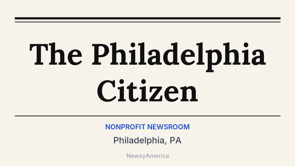 The Philadelphia Citizen – Philadelphia, PA