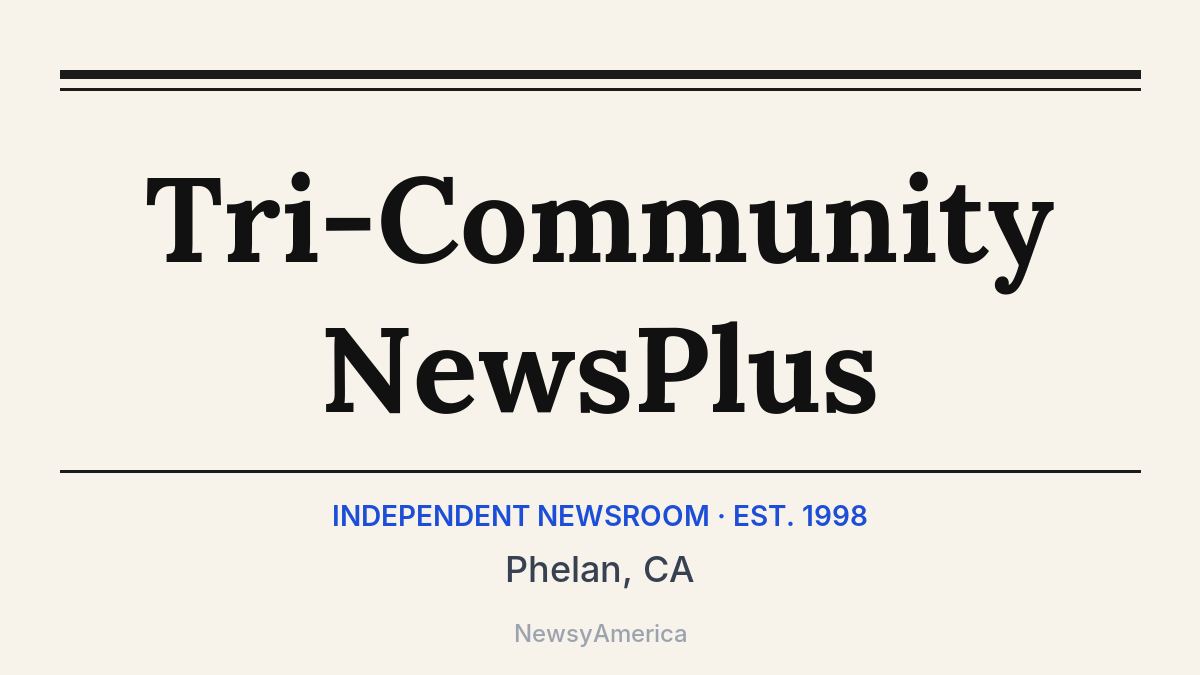 Tri-Community NewsPlus – Phelan, CA