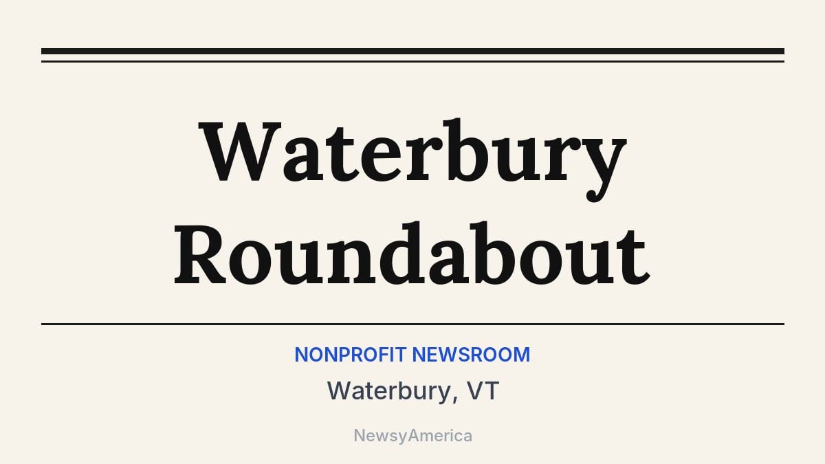 Waterbury Roundabout – Waterbury, VT