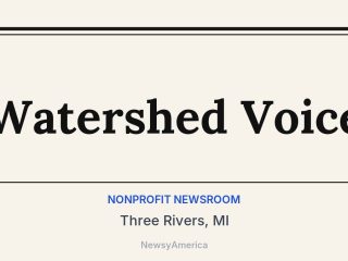 Watershed Voice, Three Rivers, MI