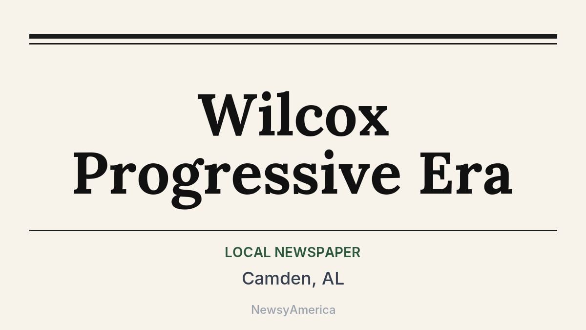 Wilcox Progressive Era – Camden, AL