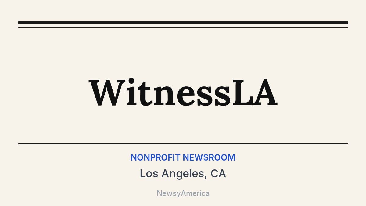 WitnessLA – Los Angeles, CA