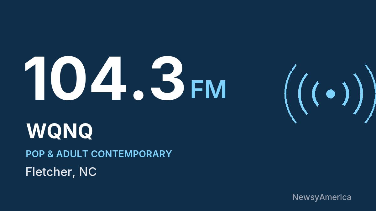 WQNQ 104.3 FM – Fletcher